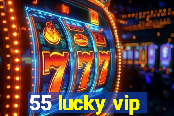 55 lucky vip