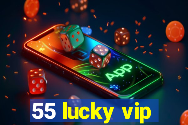 55 lucky vip