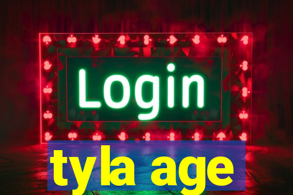 tyla age