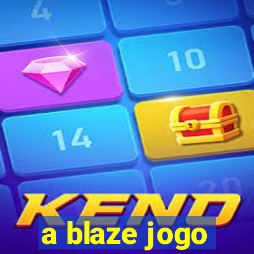 a blaze jogo