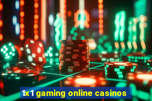 1x1 gaming online casinos