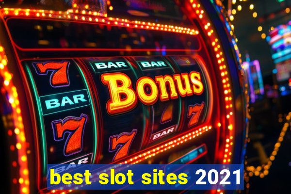 best slot sites 2021