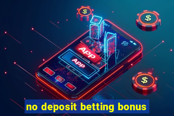 no deposit betting bonus