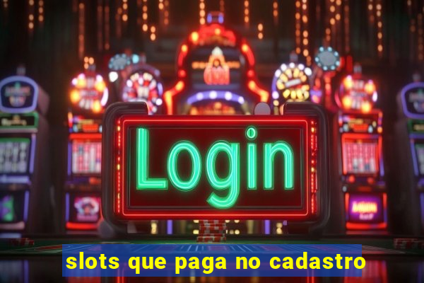 slots que paga no cadastro