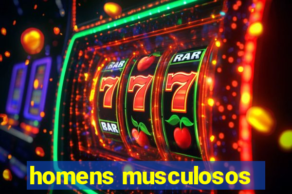 homens musculosos