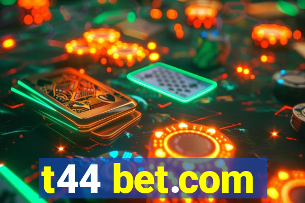 t44 bet.com