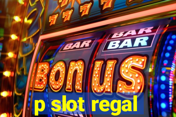 p slot regal