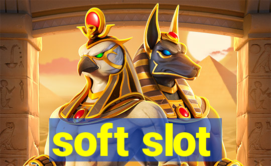 soft slot