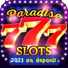 2021 no deposit bonus casino