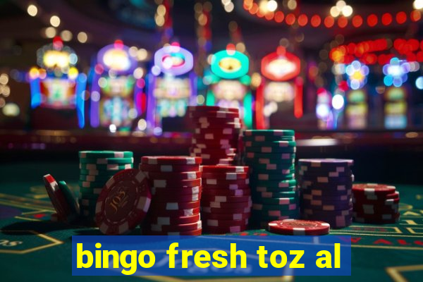 bingo fresh toz al