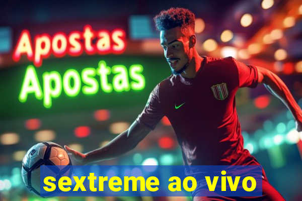 sextreme ao vivo