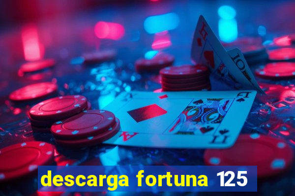 descarga fortuna 125