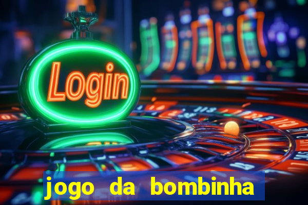 jogo da bombinha que ganha dinheiro