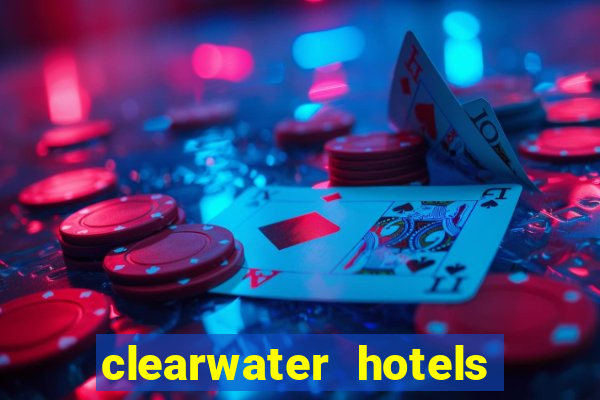 clearwater hotels and casino