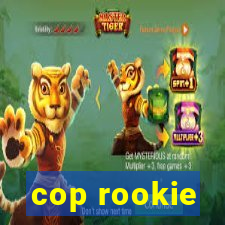 cop rookie