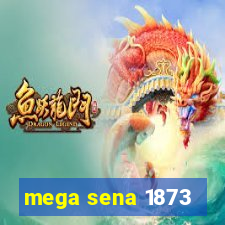 mega sena 1873