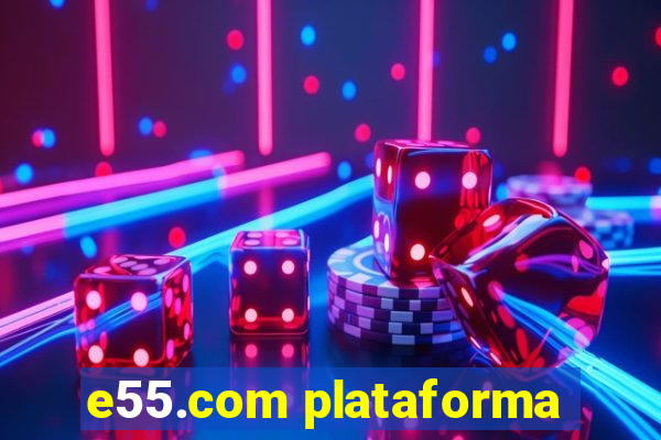 e55.com plataforma