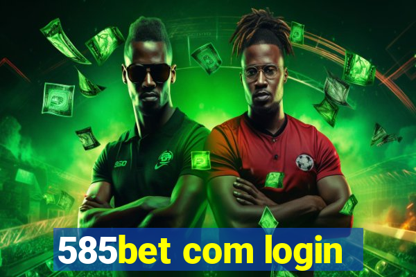 585bet com login