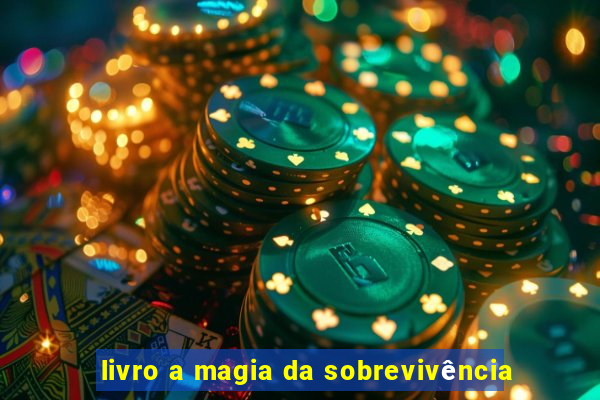 livro a magia da sobrevivência