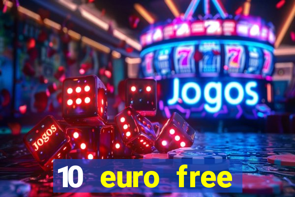 10 euro free mobile casino no deposit