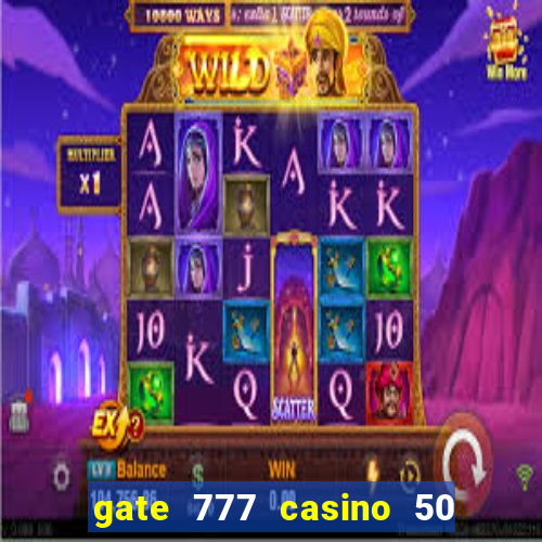 gate 777 casino 50 free spins