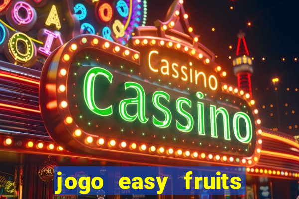 jogo easy fruits paga mesmo