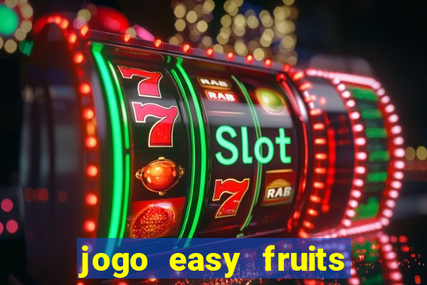 jogo easy fruits paga mesmo