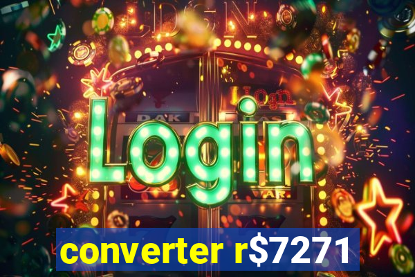 converter r$7271