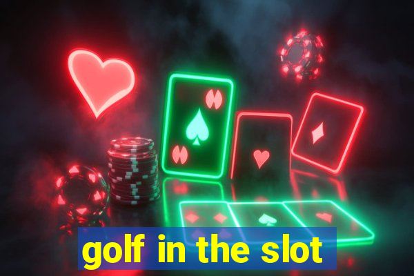 golf in the slot