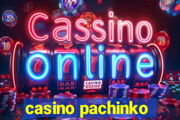 casino pachinko