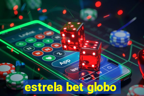 estrela bet globo