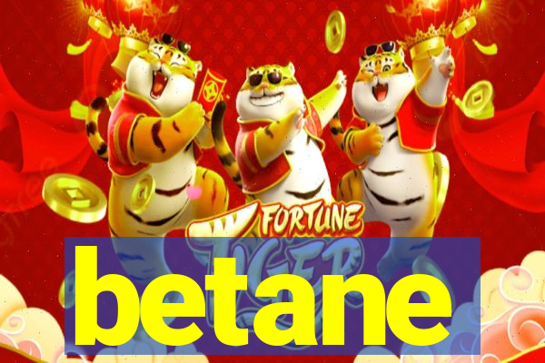 betane