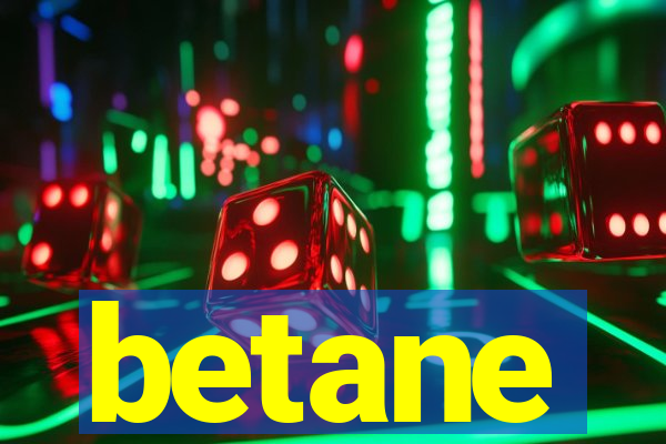 betane