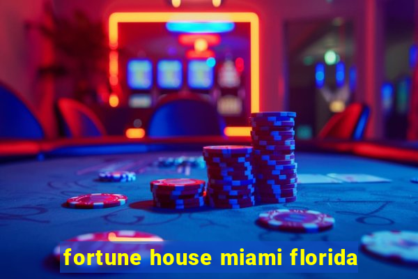 fortune house miami florida