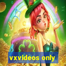 vxvideos only