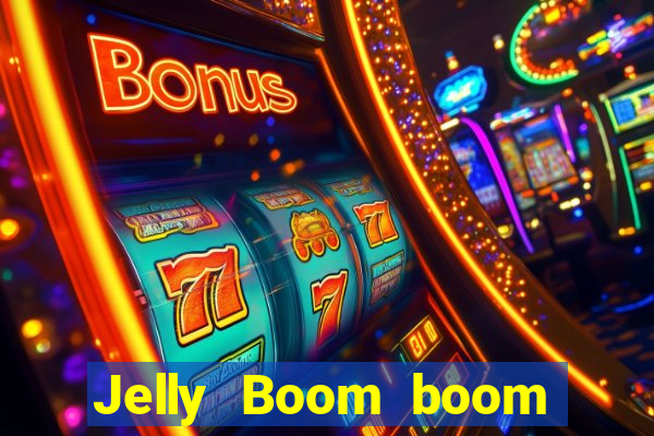 Jelly Boom boom jelly up