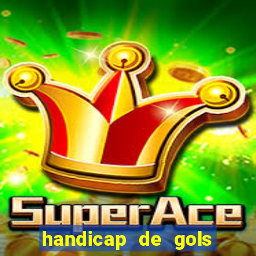 handicap de gols como funciona