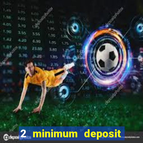 2 minimum deposit casino nz