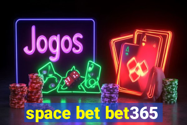 space bet bet365