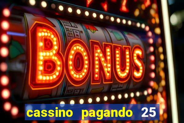 cassino pagando 25 reais no cadastro