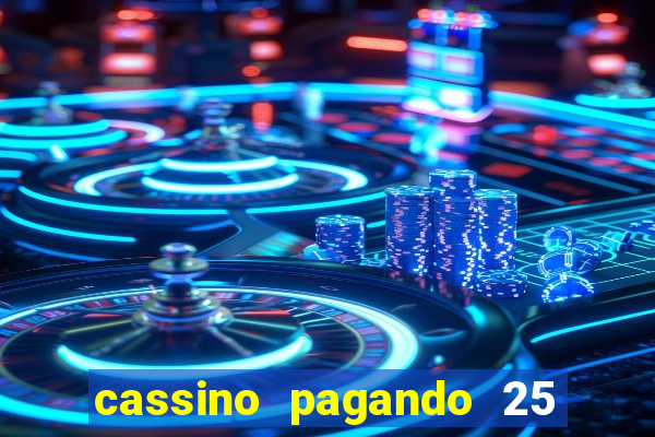 cassino pagando 25 reais no cadastro