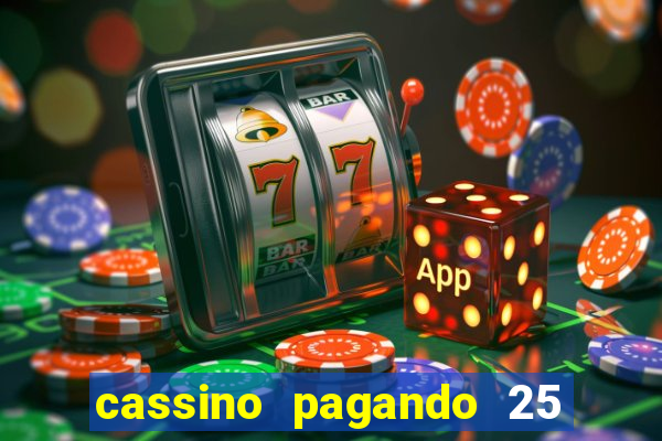 cassino pagando 25 reais no cadastro