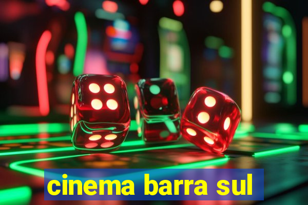 cinema barra sul