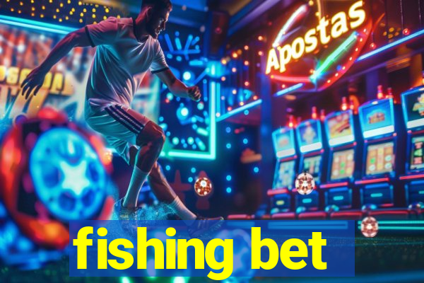 fishing bet