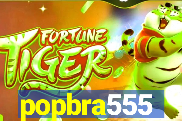 popbra555