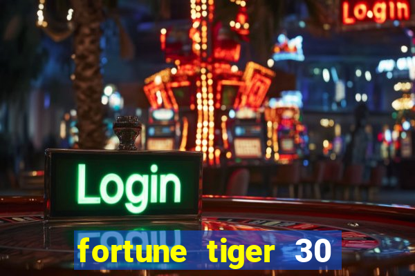 fortune tiger 30 reais grátis