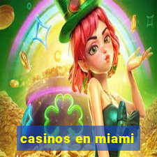 casinos en miami