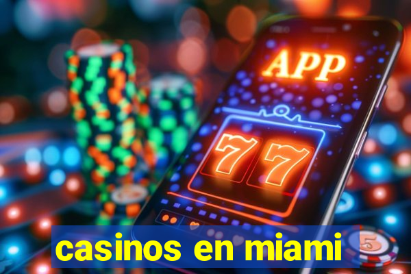 casinos en miami