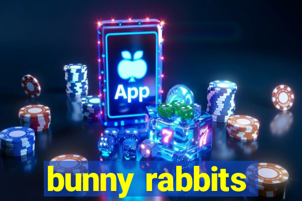 bunny rabbits