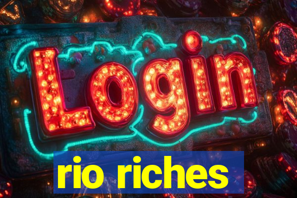 rio riches